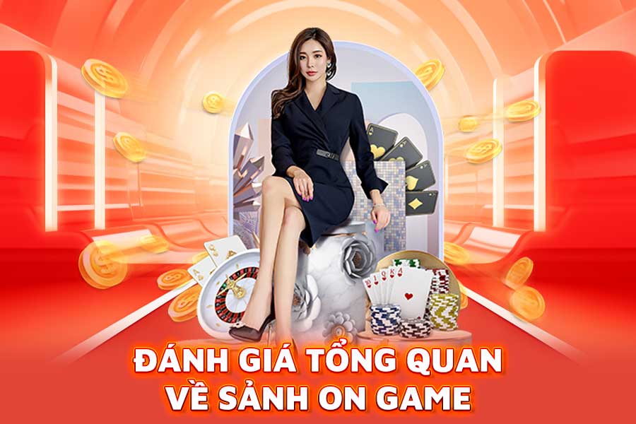 đánh giá tổng quan về sảnh on game