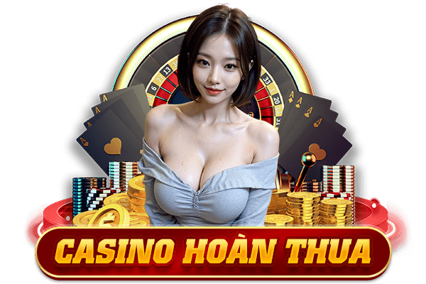 casino hoàn thua