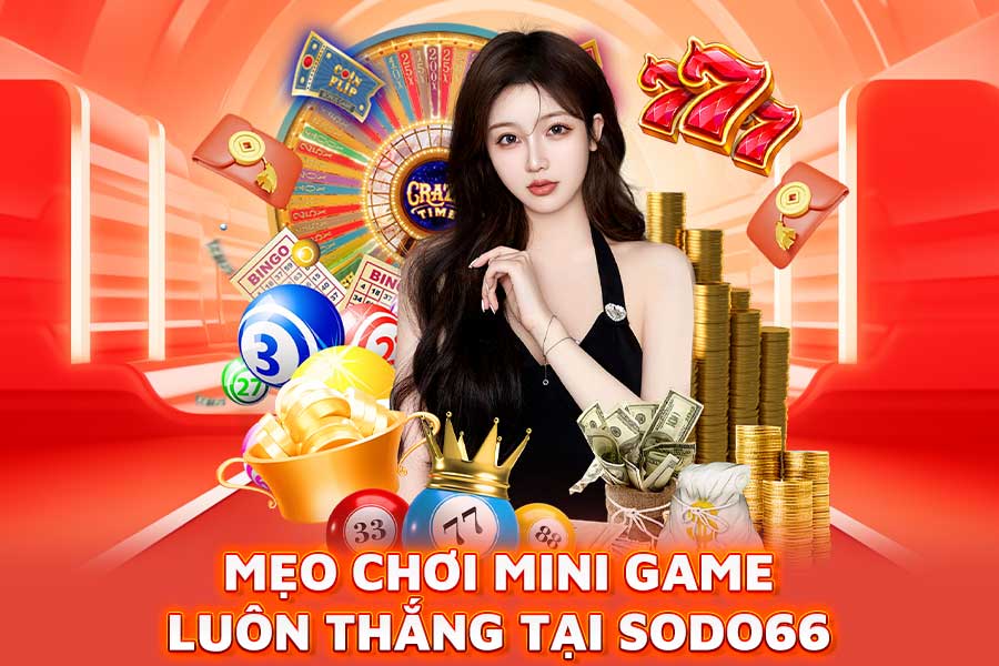 mẹo chơi mini game luôn thắng tại sodo66