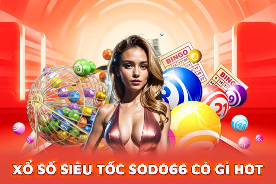 xổ số siêu tốc sodo66 có gì hot