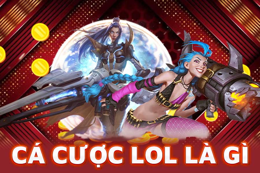 cá cược lol là gì